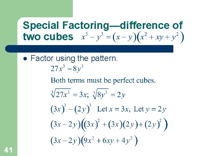 Special Factoring—difference of two cubes l 41 Factor using the pattern. 