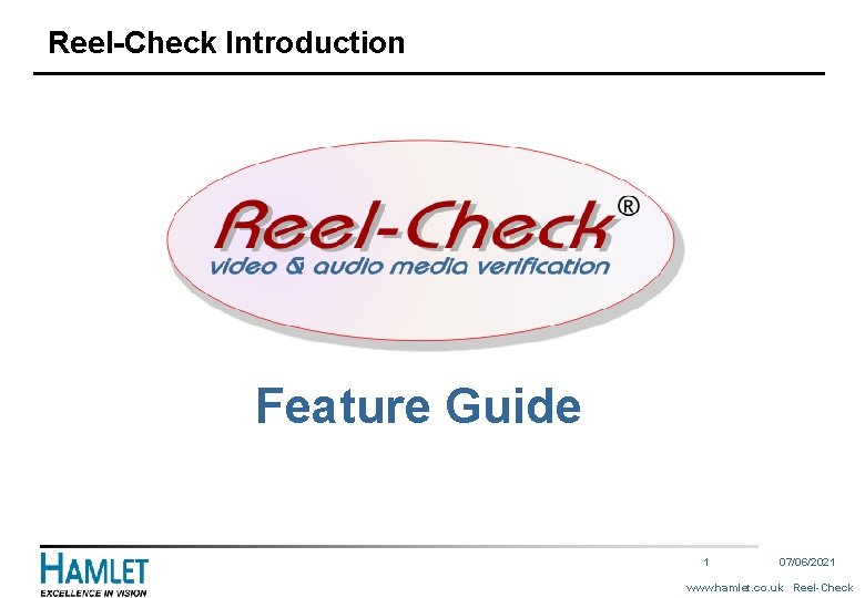 Reel-Check Introduction Feature Guide 1 07/06/2021 www. hamlet. co. uk Reel-Check 