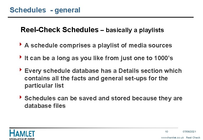 Schedules - general Reel-Check Schedules – basically a playlists 4 A schedule comprises a