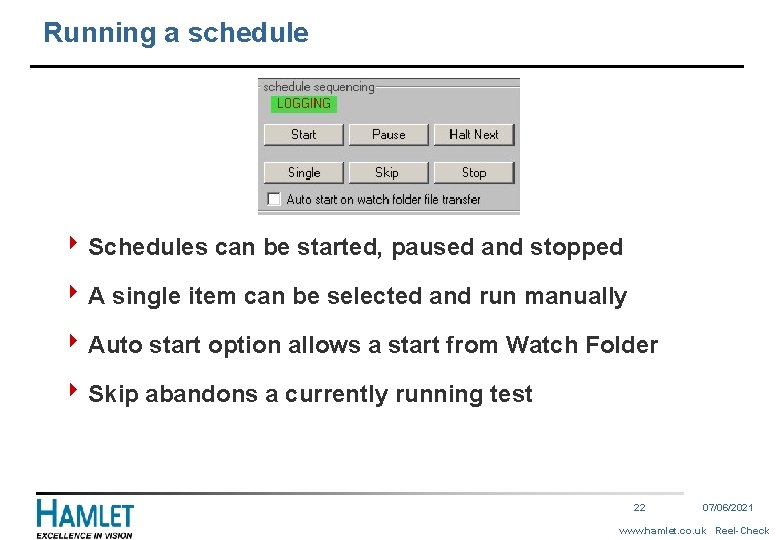 Running a schedule 4 Schedules can be started, paused and stopped 4 A single