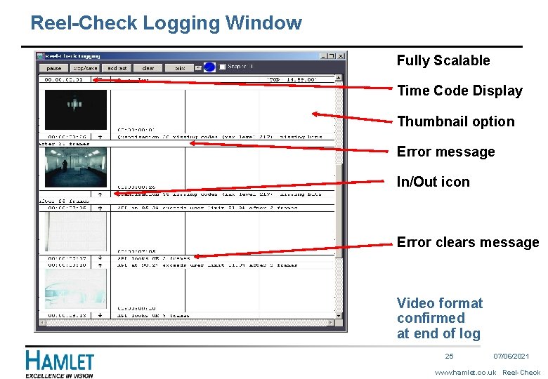 Reel-Check Logging Window Fully Scalable Time Code Display Thumbnail option Error message In/Out icon