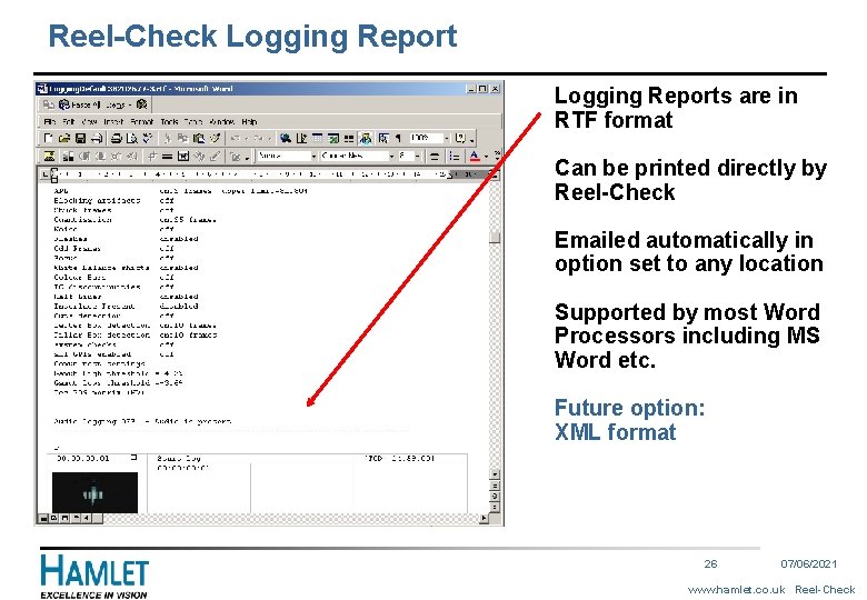 Reel-Check Logging Reports are in RTF format Can be printed directly by Reel-Check Emailed
