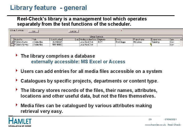 Library feature - general Reel-Check’s library is a management tool which operates separately from