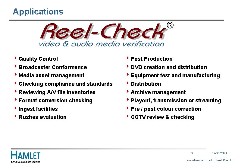 Applications 4 Quality Control 4 Broadcaster Conformance 4 Media asset management 4 Checking compliance