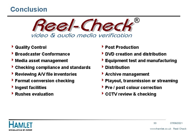 Conclusion 4 Quality Control 4 Broadcaster Conformance 4 Media asset management 4 Checking compliance