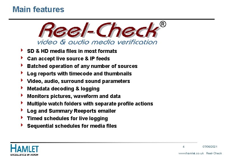 Main features 4 4 4 SD & HD media files in most formats Can