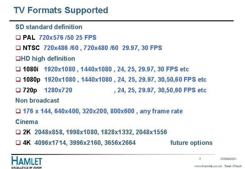 TV Formats Supported SD standard definition q PAL 720 x 576 /50 25 FPS