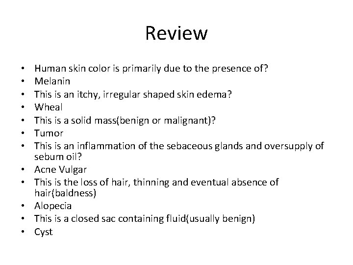 Review • • • Human skin color is primarily due to the presence of?