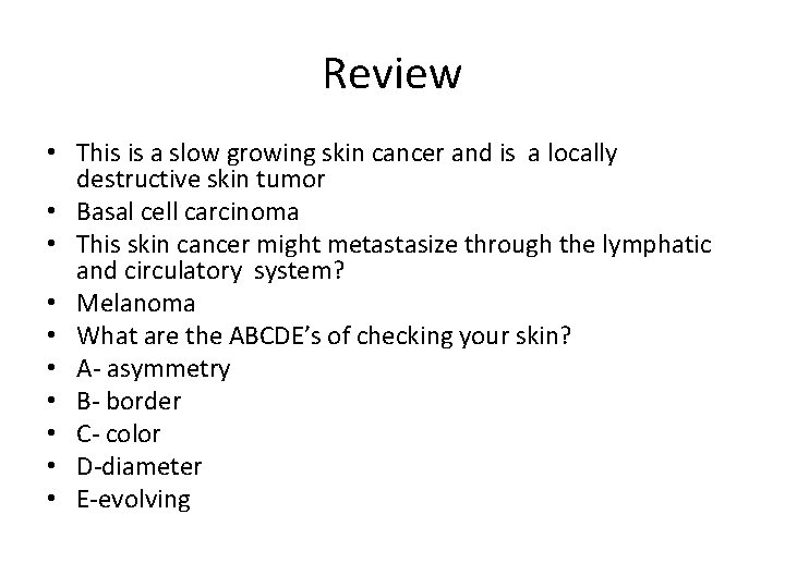 Review • This is a slow growing skin cancer and is a locally destructive