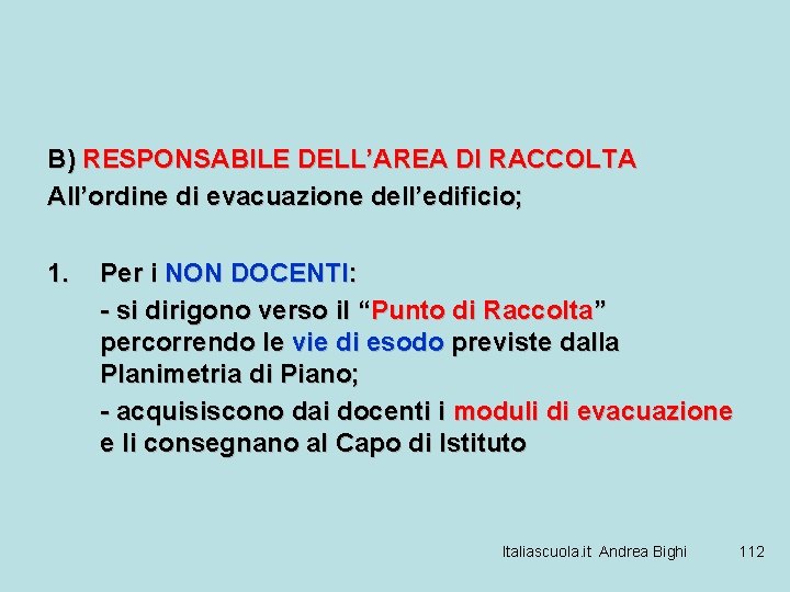 B) RESPONSABILE DELL’AREA DI RACCOLTA All’ordine di evacuazione dell’edificio; 1. Per i NON DOCENTI: