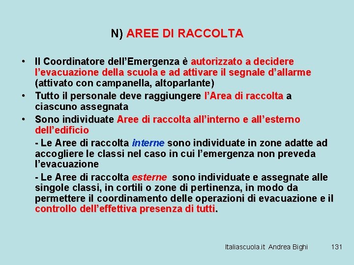 N) AREE DI RACCOLTA • Il Coordinatore dell’Emergenza è autorizzato a decidere l’evacuazione della