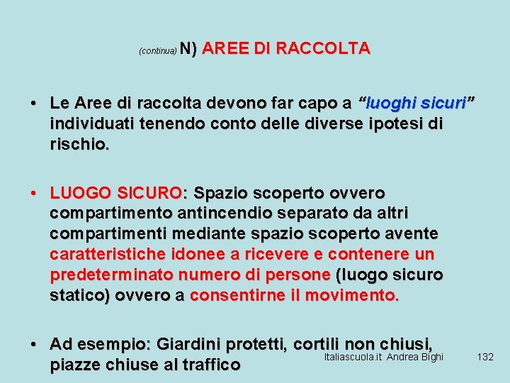 (continua) N) AREE DI RACCOLTA • Le Aree di raccolta devono far capo a