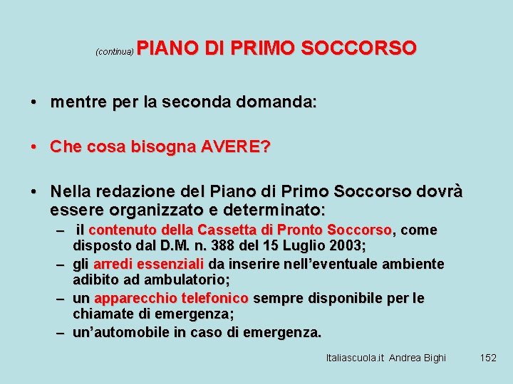 (continua) PIANO DI PRIMO SOCCORSO • mentre per la seconda domanda: • Che cosa