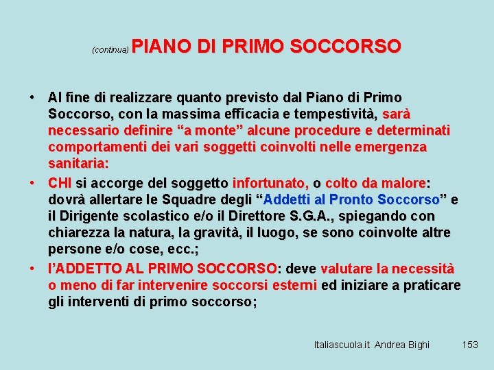 (continua) PIANO DI PRIMO SOCCORSO • Al fine di realizzare quanto previsto dal Piano