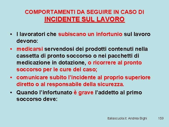 COMPORTAMENTI DA SEGUIRE IN CASO DI INCIDENTE SUL LAVORO • I lavoratori che subiscano