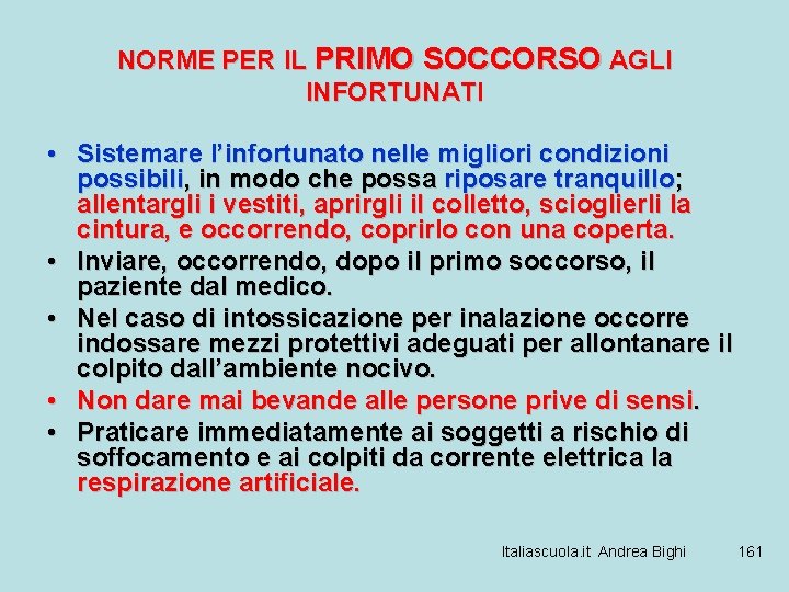 NORME PER IL PRIMO SOCCORSO AGLI INFORTUNATI • Sistemare l’infortunato nelle migliori condizioni possibili,