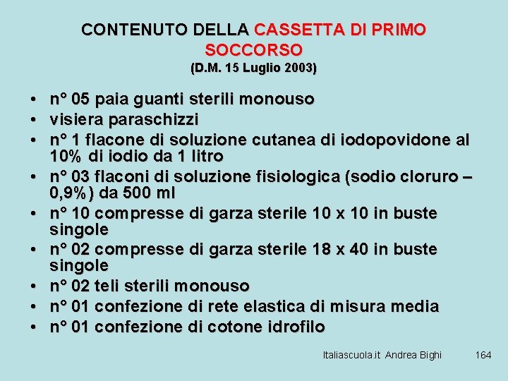 CONTENUTO DELLA CASSETTA DI PRIMO SOCCORSO (D. M. 15 Luglio 2003) • n° 05