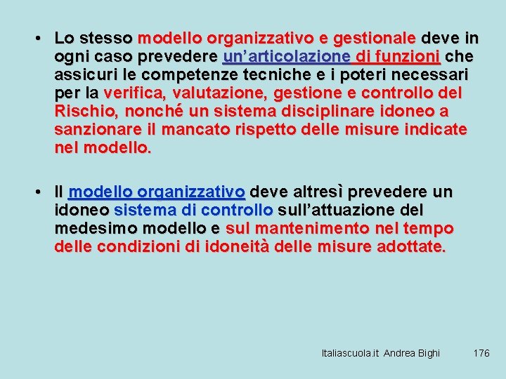  • Lo stesso modello organizzativo e gestionale deve in ogni caso prevedere un’articolazione