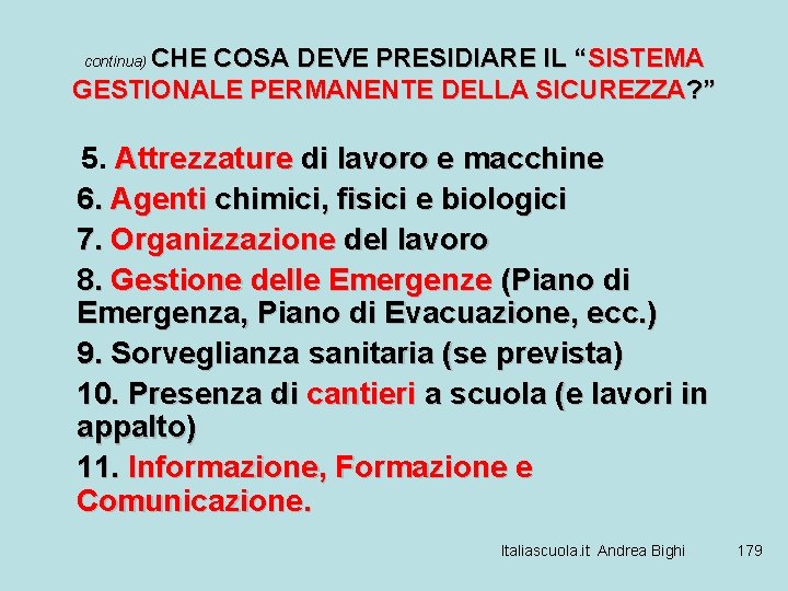 CHE COSA DEVE PRESIDIARE IL “SISTEMA GESTIONALE PERMANENTE DELLA SICUREZZA? ” continua) 5. Attrezzature