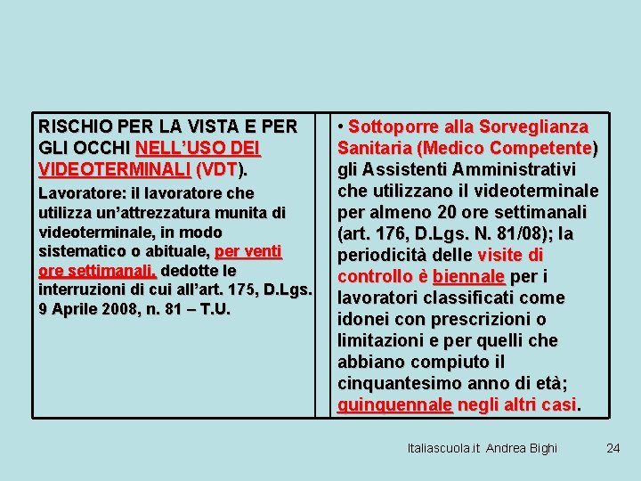 RISCHIO PER LA VISTA E PER GLI OCCHI NELL’USO DEI VIDEOTERMINALI (VDT). Lavoratore: il