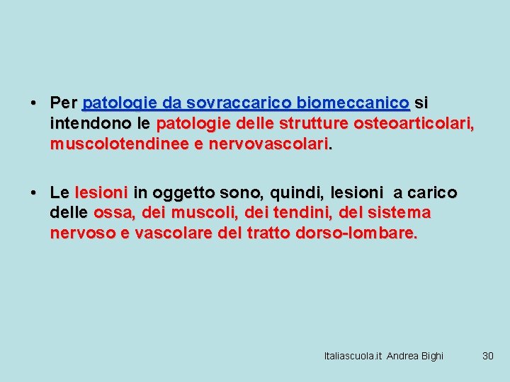  • Per patologie da sovraccarico biomeccanico si intendono le patologie delle strutture osteoarticolari,