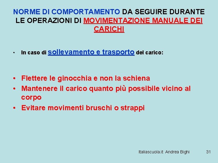 NORME DI COMPORTAMENTO DA SEGUIRE DURANTE LE OPERAZIONI DI MOVIMENTAZIONE MANUALE DEI CARICHI •