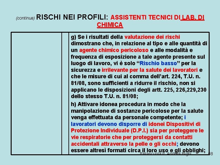 (continua) RISCHI NEI PROFILI: ASSISTENTI TECNICI DI LAB. DI CHIMICA g) Se i risultati