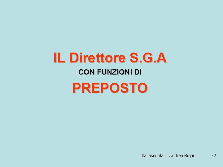 IL Direttore S. G. A CON FUNZIONI DI PREPOSTO Italiascuola. it Andrea Bighi 72