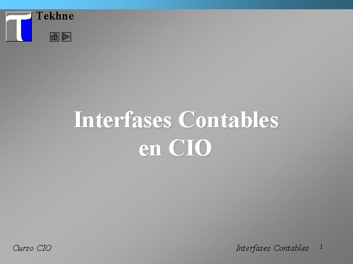 Tekhne Interfases Contables en CIO Curso CIO Interfases Contables 1 