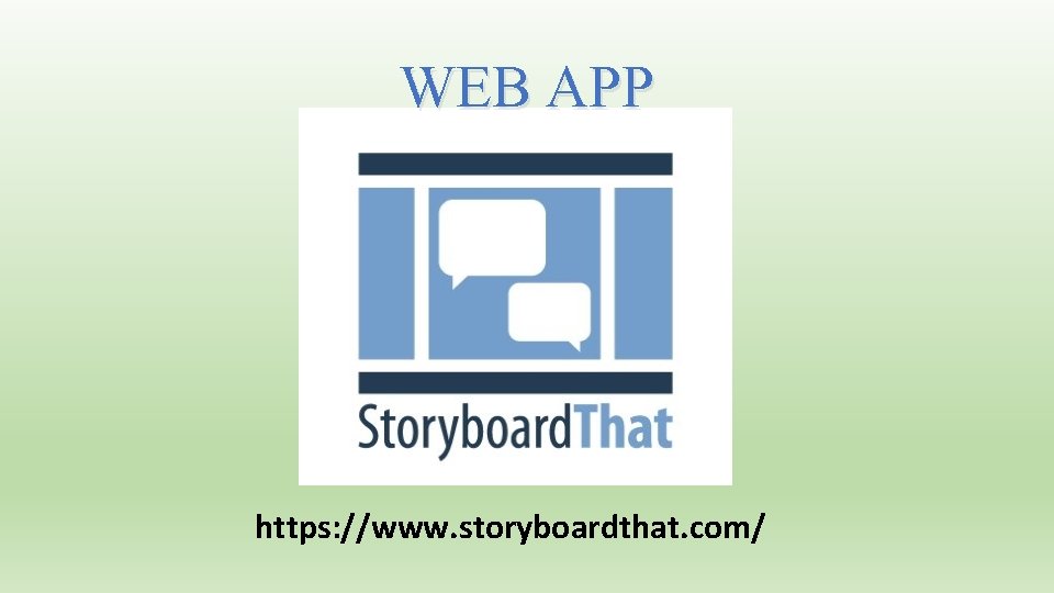 WEB APP https: //www. storyboardthat. com/ 