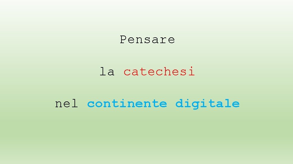 Pensare la catechesi nel continente digitale 