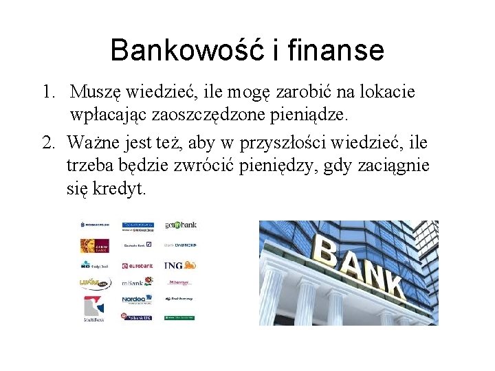 Bankowość i finanse 1. Muszę wiedzieć, ile mogę zarobić na lokacie wpłacając zaoszczędzone pieniądze.