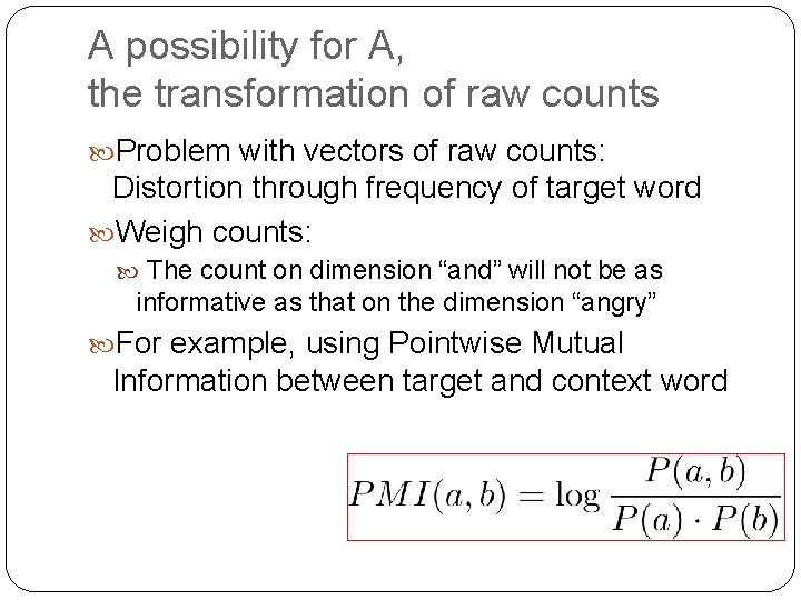 A possibility for A, the transformation of raw counts Problem with vectors of raw