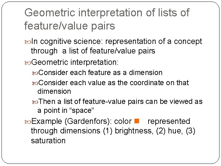 Geometric interpretation of lists of feature/value pairs In cognitive science: representation of a concept