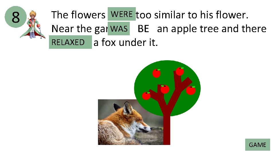 8 The flowers WERE BE too similar to his flower. WAS BE an apple