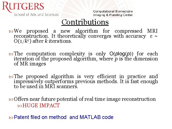 Contributions We proposed a new algorithm for compressed MRI reconstruction. It theoretically converges with Contributions We proposed a new algorithm for compressed MRI reconstruction. It theoretically converges with