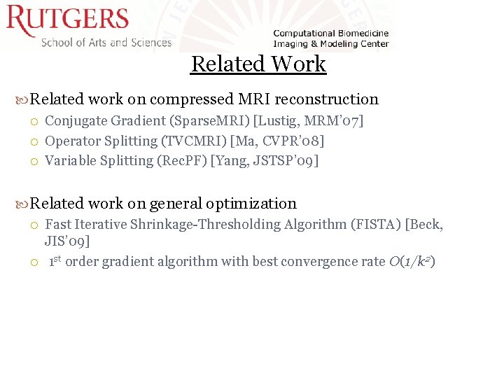 Related Work Related work on compressed MRI reconstruction Conjugate Gradient (Sparse. MRI) [Lustig, MRM’ Related Work Related work on compressed MRI reconstruction Conjugate Gradient (Sparse. MRI) [Lustig, MRM’