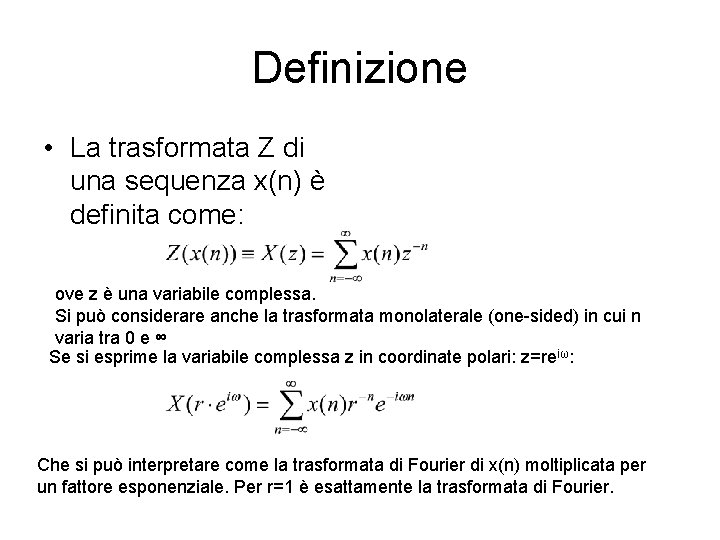 Definizione • La trasformata Z di una sequenza x(n) è definita come: ove z