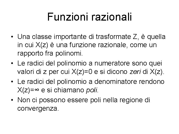 Funzioni razionali • Una classe importante di trasformate Z, è quella in cui X(z)