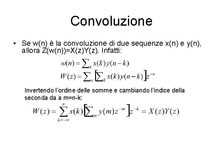Convoluzione • Se w(n) è la convoluzione di due sequenze x(n) e y(n), allora