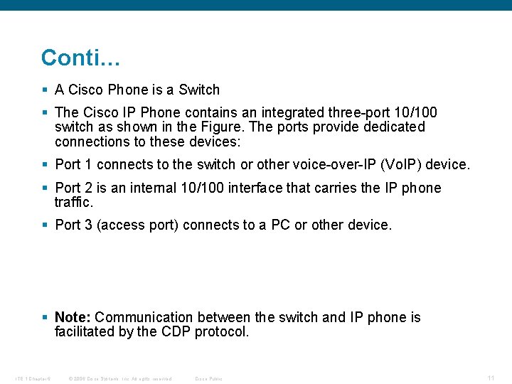 Conti… § A Cisco Phone is a Switch § The Cisco IP Phone contains