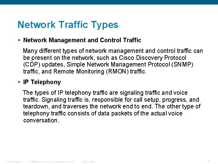 Network Traffic Types § Network Management and Control Traffic Many different types of network