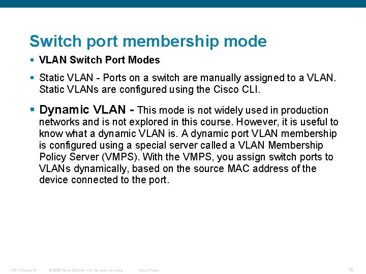 Switch port membership mode § VLAN Switch Port Modes § Static VLAN - Ports