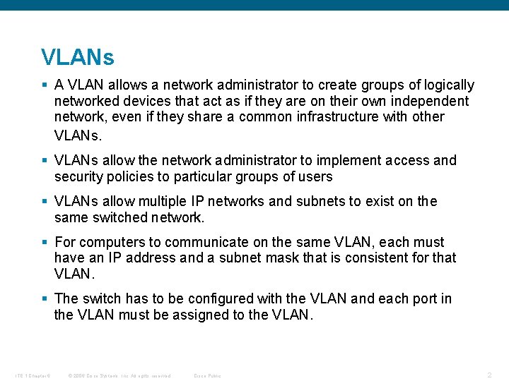 VLANs § A VLAN allows a network administrator to create groups of logically networked