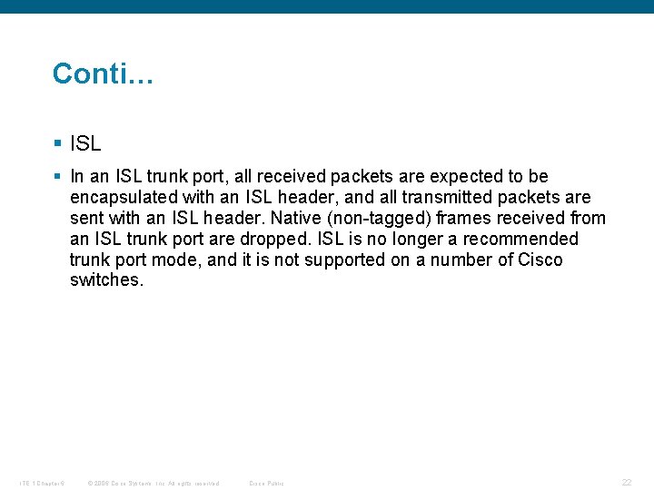 Conti… § ISL § In an ISL trunk port, all received packets are expected