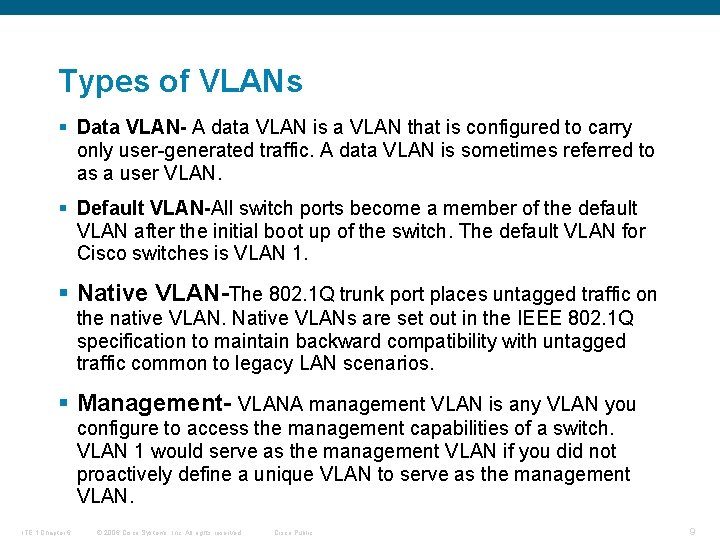 Types of VLANs § Data VLAN- A data VLAN is a VLAN that is