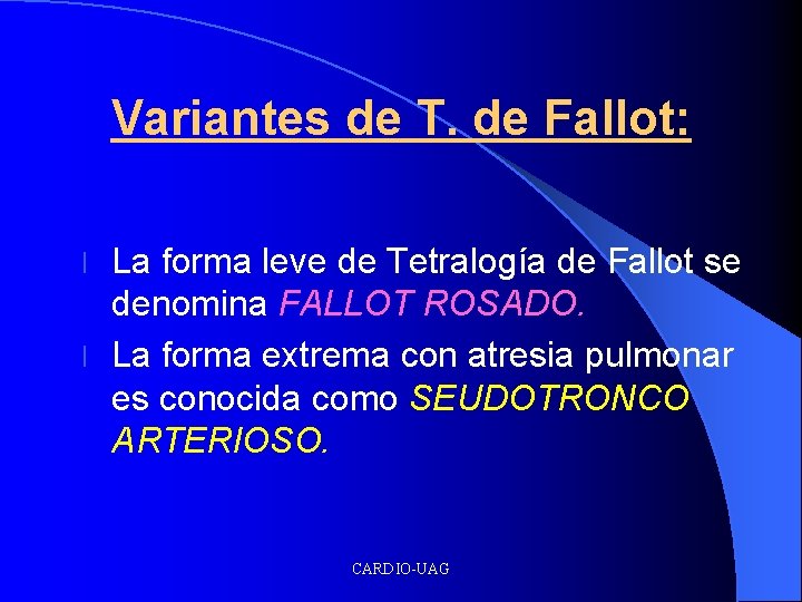 Variantes de T. de Fallot: La forma leve de Tetralogía de Fallot se denomina