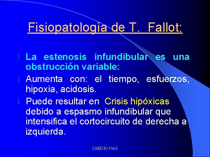Fisiopatología de T. Fallot: La estenosis infundibular es una obstrucción variable: l Aumenta con: