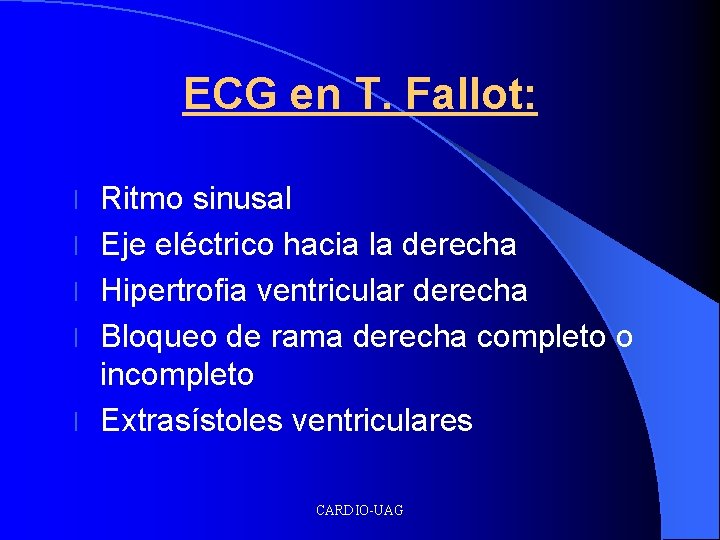 ECG en T. Fallot: l l l Ritmo sinusal Eje eléctrico hacia la derecha