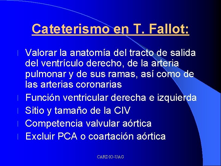 Cateterismo en T. Fallot: l l l Valorar la anatomía del tracto de salida